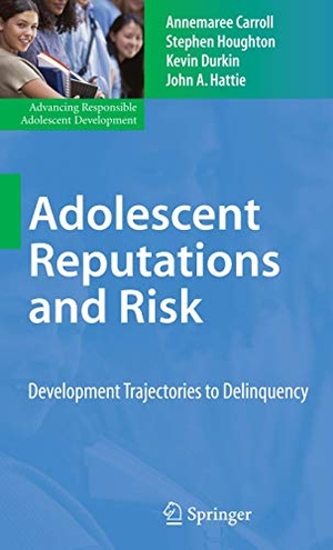 Carroll, Annemaree / Hattie, John A. et al. Adolescent Reputations and Risk - Developmental Trajectories to Delinquency. Springer New York, 2010.