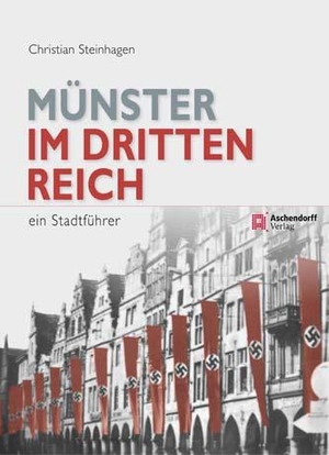 Steinhagen, Christian. Münster im Dritten Reich - Ein Stadtführer. Aschendorff Verlag, 2013.