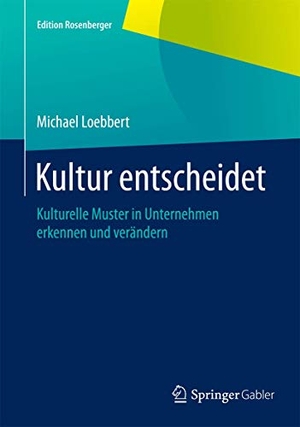 Loebbert, Michael. Kultur entscheidet - Kulturelle Muster in Unternehmen erkennen und verändern. Springer Fachmedien Wiesbaden, 2014.