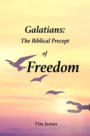 James, Tim. Galatians - The Biblical Precept of Freedom. Lulu.com, 2019.