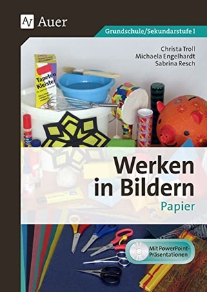 Troll, Christa / Engelhardt, Michaela et al. Werken in Bildern: Papier (1. bis 6. Klasse). Auer Verlag i.d.AAP LW, 2016.
