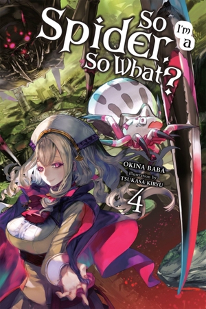 Baba, Okina / Tsukasa Kiryu. So I'm a Spider, So What?, Vol. 4 (light novel). Little, Brown & Company, 2018.