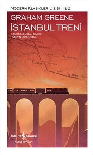 Greene, Graham. Istanbul Treni Ciltli. Türkiye Is Bankasi Kültür Yayinlari, 2021.