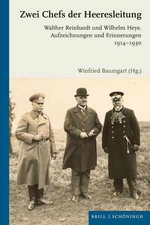 Zwei Chefs der Heeresleitung - Walther Reinhardt und Wilhelm Heye. Aufzeichnungen und Erinnerungen 1914-1930. Brill I  Schoeningh, 2026.