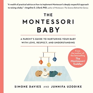Davies, Simone / Junnifa Uzodike. The Montessori Baby: A Parent's Guide to Nurturing Your Baby with Love, Respect, and Understanding. Workman Publishing Co. Inc, 2021.