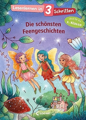 Boehme, Julia. Lesenlernen in 3 Schritten - Die schönsten Feengeschichten - Ideal für die 1. Klasse - Kinderbuch mit großer Fibelschrift zum ersten Selberlesen für Kinder ab 5 Jahren. Loewe Verlag GmbH, 2023.