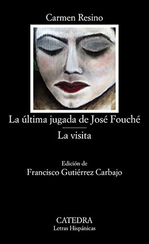 Resino, Carmen. La última jugada de José Fouché ; La visita. Ediciones Cátedra, 2017.