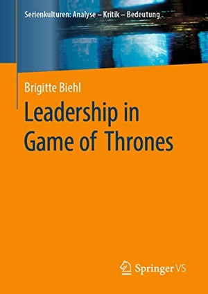 Biehl, Brigitte. Leadership in Game of Thrones. Springer Fachmedien Wiesbaden, 2020.