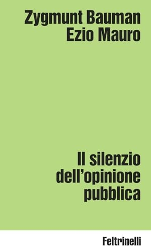 Bauman, Zygmunt / Ezio Mauro. Il silenzio dell'opinione pubblica. Feltrinelli, 2026.