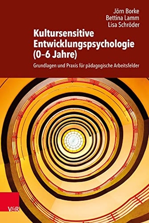 Borke, Jörn / Lamm, Bettina et al. Kultursensitive Entwicklungspsychologie (0-6 Jahre) - Grundlagen und Praxis für pädagogische Arbeitsfelder. Vandenhoeck + Ruprecht, 2019.