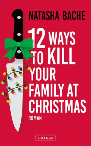 Bache, Natasha. 12 Ways To Kill Your Family At Christmas. Thiele Verlag, 2026.