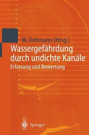 Dohmann, Max (Hrsg.). Wassergefährdung durch undichte Kanäle - Erfassung und Bewertung. Springer Berlin Heidelberg, 1998.
