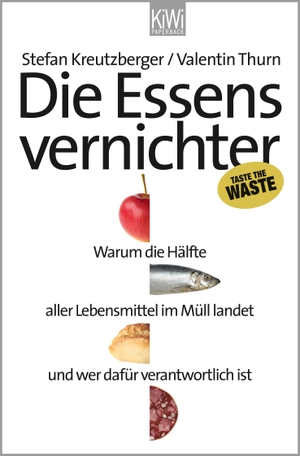 Kreutzberger, Stefan / Valentin Thurn. Die Essensvernichter - Warum die Hälfte aller Lebensmittel im Müll landet und wer dafür verantwortlich ist. Kiepenheuer & Witsch GmbH, 2012.