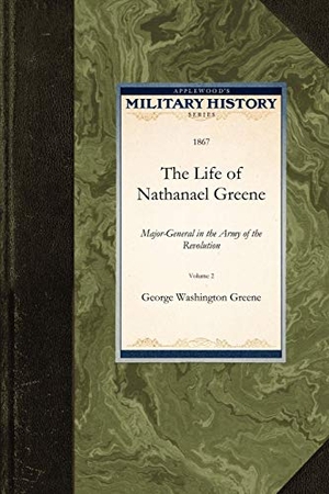 Greene, George Washington / George Greene. The Life of Nathanael Greene. Arcadia Publishing, 2009.
