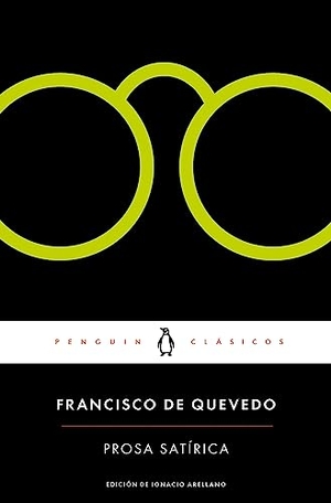 Quevedo, Francisco De. Prosa satírica. Penguin Clásicos, 2016.