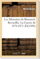 Les Mémoires de Bismarck. La Guerre de 1870-1871 Tome 1