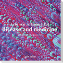 Science is Beautiful: Disease and Medicine