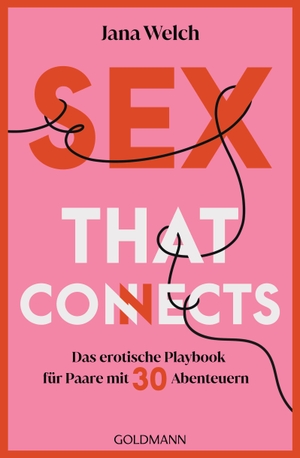 Welch, Jana / Eran Freiwald. Sex that connects - Das erotische Playbook für Paare mit 30 Abenteuern. Goldmann TB, 2024.