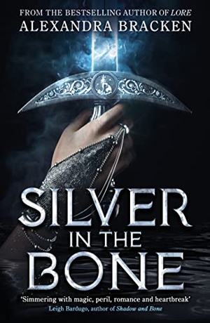 Bracken, Alexandra. Silver in the Bone - Book 1: Deliciously dark romance from the NYT bestselling author of Lore. Hachette Children's Group, 2023.