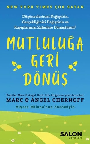 Chernoff, Marc / Chernoff, Angel et al. Mutluluga Geri Dönüs. Salon Yayinlari, 2019.