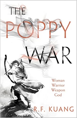 Kuang, Rebecca F.. The Poppy War. Harper Collins Publ. UK, 2018.