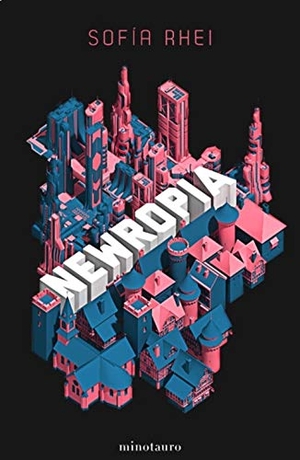 Rhei, Sofía. Newropía : elige tu propia utopía. Ediciones Minotauro, 2020.
