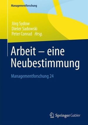 Sydow, Jörg / Peter Conrad et al (Hrsg.). Arbeit ¿ eine Neubestimmung - Managementforschung 24. Springer Fachmedien Wiesbaden, 2014.