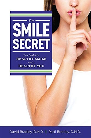 Bradley, David. The Smile Secret - Your Guide to a Healthy Smile and a Healthy You. Advantage Media, 2018.
