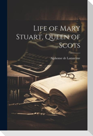 Life of Mary Stuart, Queen of Scots