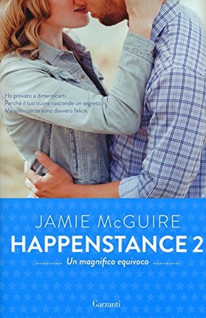 Mcguire, Jamie. Mcguire, J: Magnifico equivoco. Happestance. Garzanti, 2017.