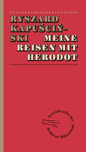 Kapuscinski, Ryszard. Meine Reisen mit Herodot. AB Die Andere Bibliothek, 2013.