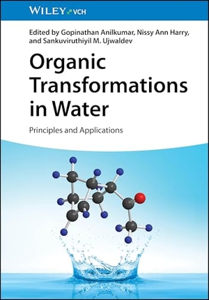 Anilkumar, Gopinathan / Nissy Ann Harry et al (Hrsg.). Organic Transformations in Water - Principles and Applications. Wiley-VCH GmbH, 2024.