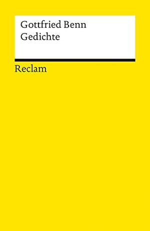 Benn, Gottfried. Gedichte. Reclam Philipp Jun., 2000.
