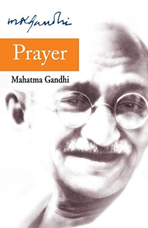 Gandhi, Mohandas K.. Prayer. Rajpal and Sons, 2011.