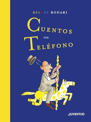 Rodari, Gianni. Cuentos por teléfono. Editorial Juventud, S.A., 2020.
