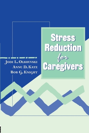 Olshevski, Jody / Anne Katz. Stress Reduction for Caregivers. Taylor & Francis Ltd (Sales), 1999.