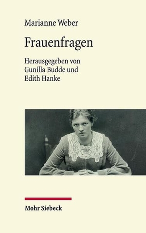 Weber, Marianne. Frauenfragen - Ausgewählte Reden und Schriften. Mohr Siebeck GmbH & Co. K, 2025.