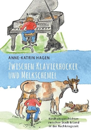 Hagen, Anne-Katrin. Zwischen Klavierhocker und Melkschemel - Kindheitsgeschichten zwischen Stadt und Land in der Nachkriegszeit. Books on Demand, 2023.