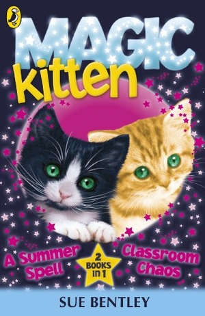 Bentley, Sue. Magic Kitten - A Summer Spell and Classroom Chaos. Puffin Classics, 2011.
