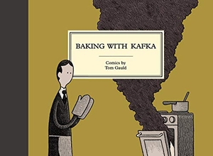 Gauld, Tom. Baking with Kafka. Canongate Books Ltd., 2017.