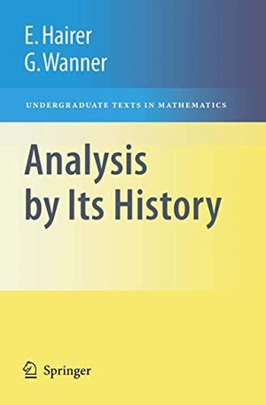 Wanner, Gerhard / Ernst Hairer. Analysis by Its History. Springer New York, 1995.