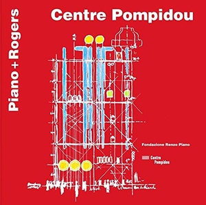 Piano, Renzo. Centre Pompidou. Piano + Rogers. Ediz. italiana e inglese. , 2017.