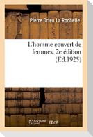 L'Homme Couvert de Femmes. 2e Édition