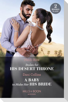 Stolen For His Desert Throne / A Baby To Make Her His Bride