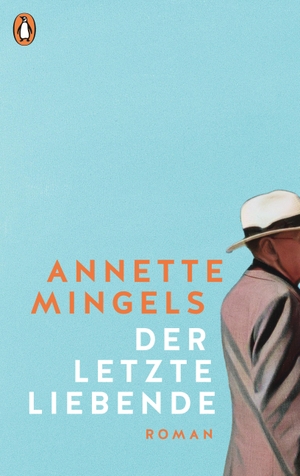 Mingels, Annette. Der letzte Liebende - Roman. Penguin Verlag, 2023.
