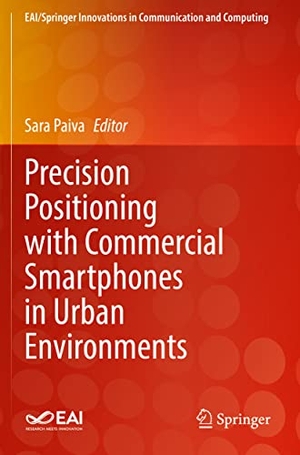 Paiva, Sara (Hrsg.). Precision Positioning with Commercial Smartphones in Urban Environments. Springer International Publishing, 2022.