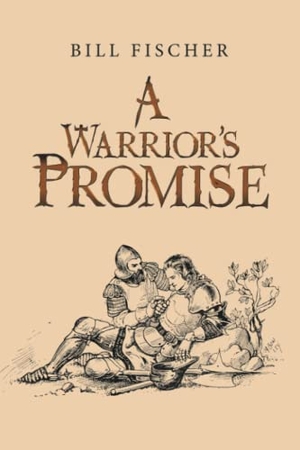 Fischer, Bill. A Warrior's Promise. Xlibris US, 2022.