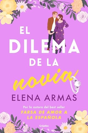 Armas, Elena. El Dilema de la Novia / The Fiancé Dilemma. Prh Grupo Editorial, 2025.