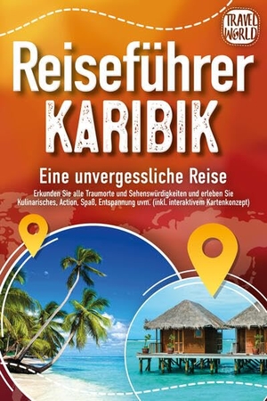 World, Travel. Reiseführer Karibik - Eine unvergessliche Reise: Erkunden Sie alle Traumorte und Sehenswürdigkeiten und erleben Sie Kulinarisches, Action, Spaß, Entspannung uvm. (inkl. interaktivem Kartenkonzept). EoB, 2024.