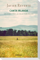 Canta Irlanda : un viaje por la isla esmeralda